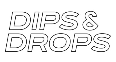 DIPS & DROPS